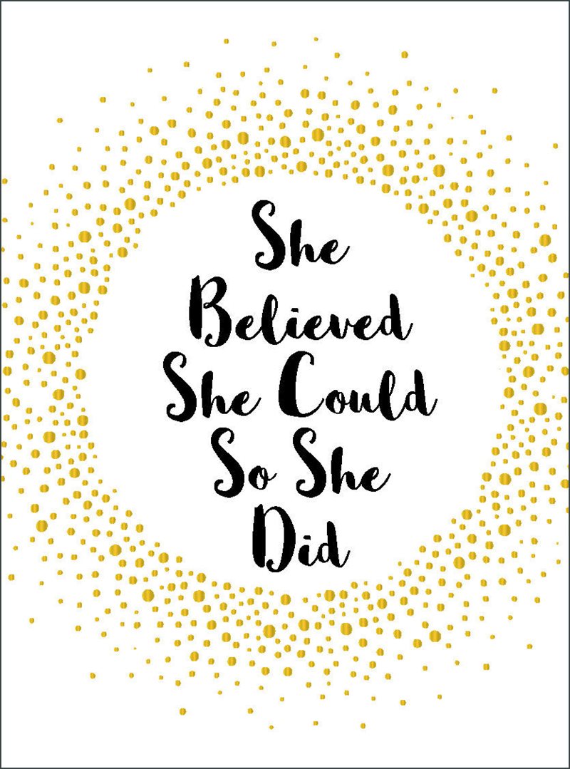 She believed she could so she did