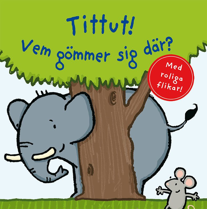 Tittut! Vem gömmer sig där?