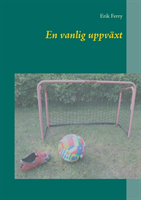 En vanlig uppväxt : En vanlig uppväxt