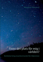 Finns det plats för mig i världen? : berättelser kring ensamkommande från Afghanistan