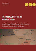 Territory, state and nationalism : Anglo-Iraqi policy toward the Kurdish national movement, 1918-1932