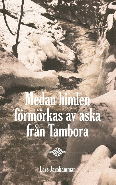 Medan himlen förmörkas av aska från Tambora : Medan himlen förmörkas av ask