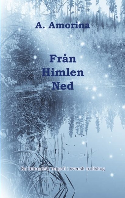 Från himlen ned : en himmelsk tragedi i svensk trollskog
