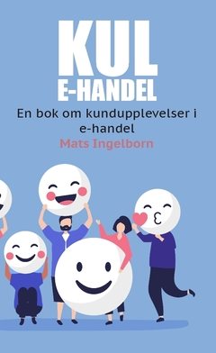 Kul e-handel : en bok om kundupplevelser i e-handel