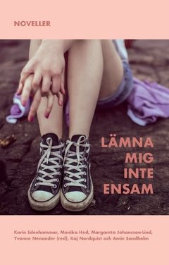 Lämna mig inte ensam : Noveller