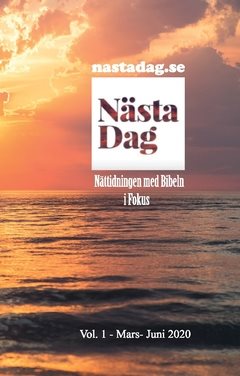 Nästa Dag : nättidningen med Bibeln i Fokus : Vol. 1  Mars-Juni 2020