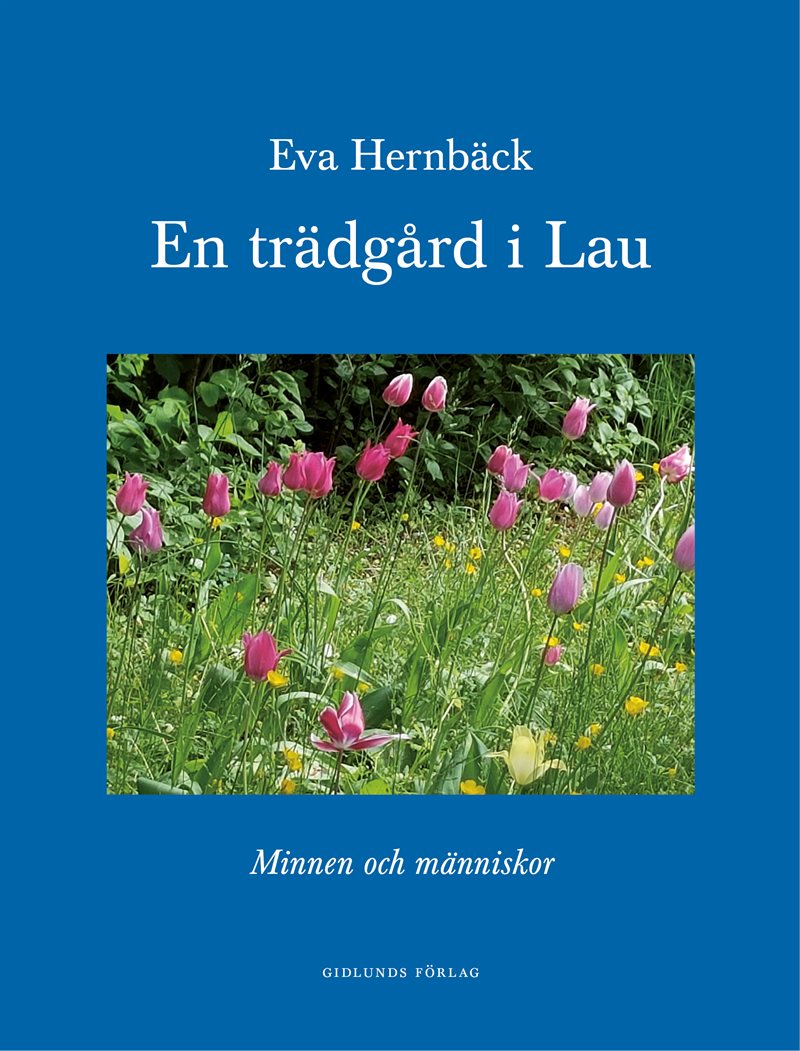 En trädgård i Lau : minnen och människor