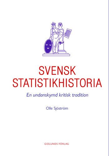 Svensk statistikhistoria : en undanskymd kritisk tradition