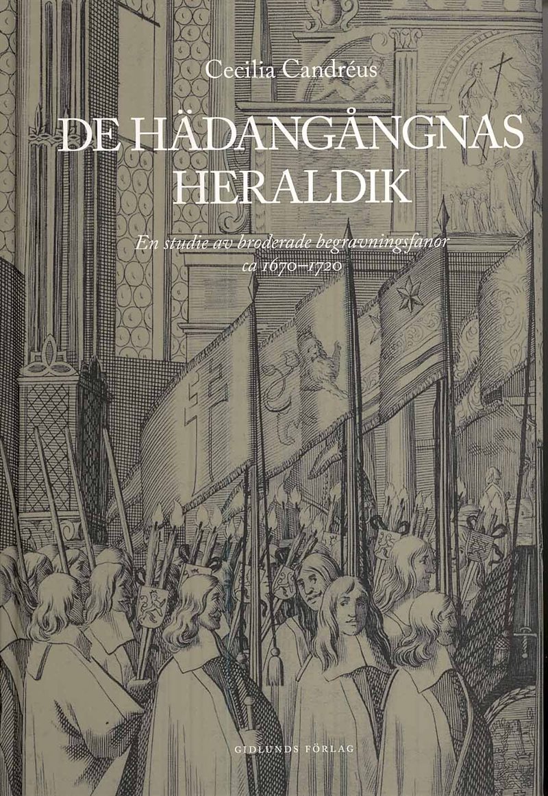 De hädangångnas heraldik : en studie av broderade begravningsfanor ca 1670-1720