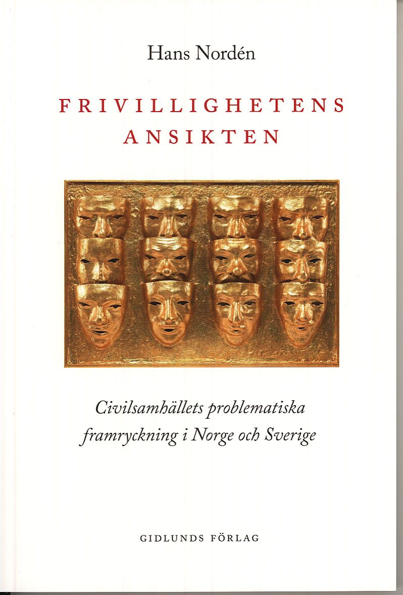 Frivillighetens ansikten : civilsamhällets problematiska framryckning i Norge och Sverige