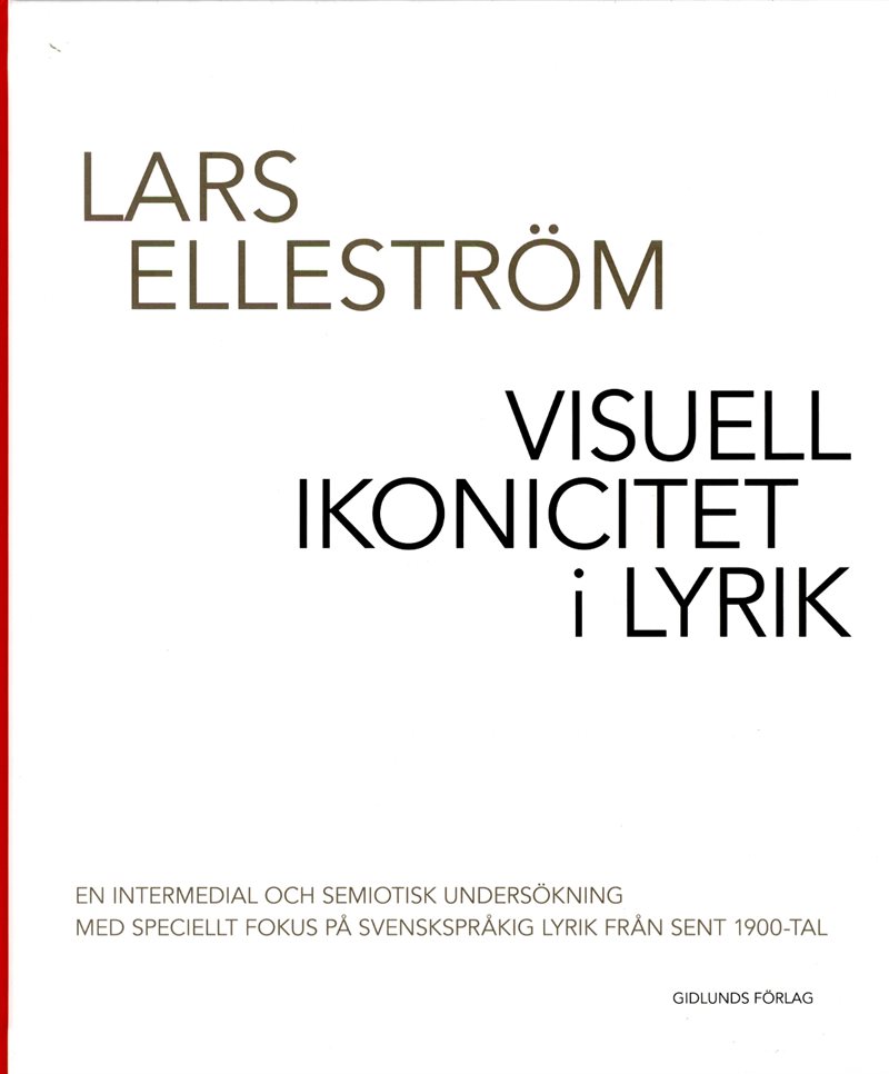 Visuell ikonicitet i lyrik : en intermedial och semiotisk undersökning med speciellt fokus på svenskspråkig lyrik från sent 1900-tal