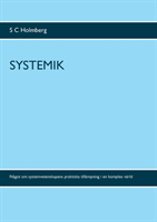 Systemik : något om systemvetenskapens praktiska tillämpning i en komplex värd