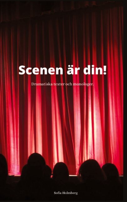 Scenen är din! : dramatiska texter & monologer