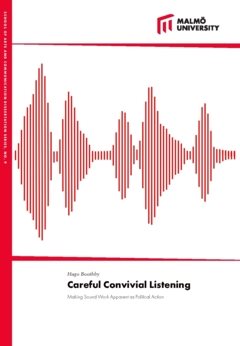 Careful convivial listening : making sound work apparent as political action