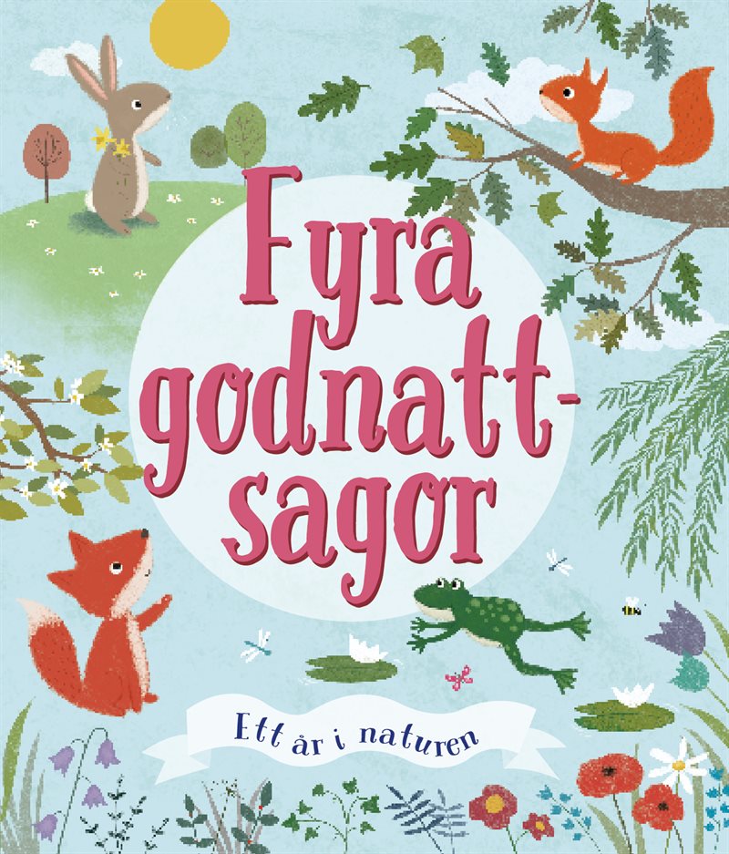 Fyra godnattsagor : ett år i naturen