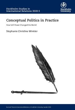 Conceptual politics in practice : how soft power changed the world