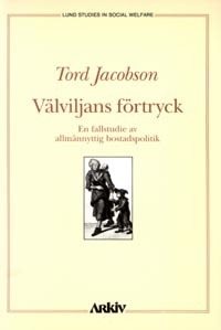 Välviljans förtryck : en fallstudie av allmännyttig bostadspolitik