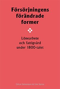 Försörjningens förändrade former : lönearbete och fattigvård under 1800-talet