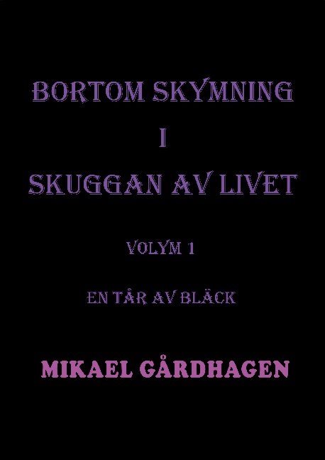 Bortom skymning i skuggan av livet. Volym 1, En tår av bläck