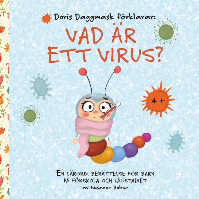 Doris Daggmask förklarar: Vad är ett virus? -´en lärorik berättelse för barn på förskola och lågstadiet