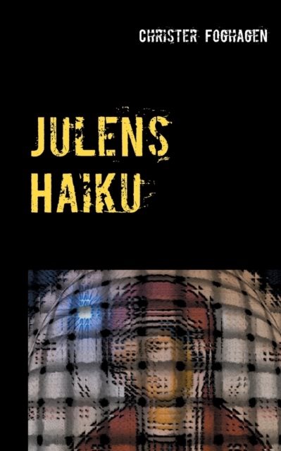 Julens Haiku : en haikutolkning av julens evangelium