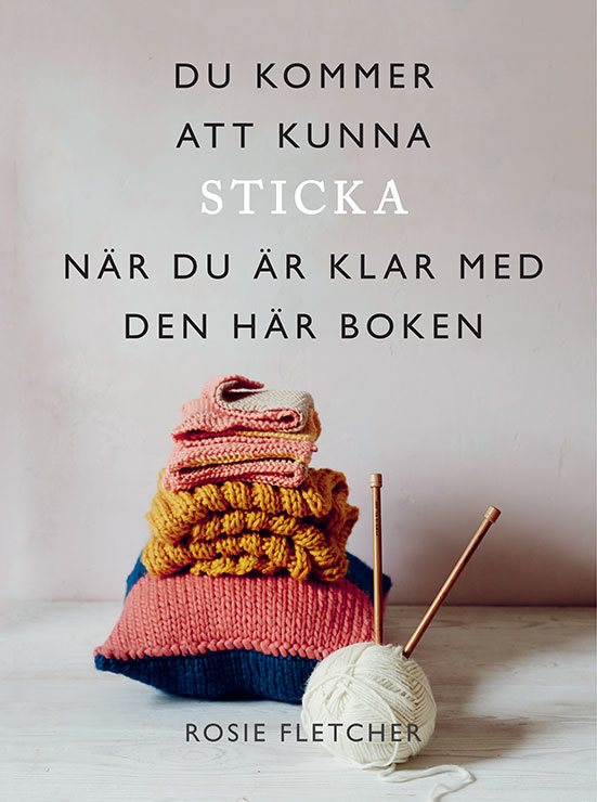 Du kommer att kunna sticka när du är klar med den här boken