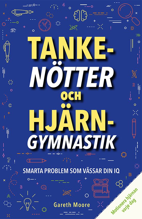 Tankenötter och hjärngymnastik : smarta problem som vässar din IQ