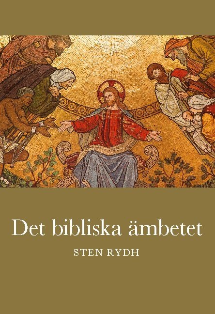 Det bibliska ämbetet : vad Bibeln och den evangelisk-lutherska kyrkan lär om prästämbete