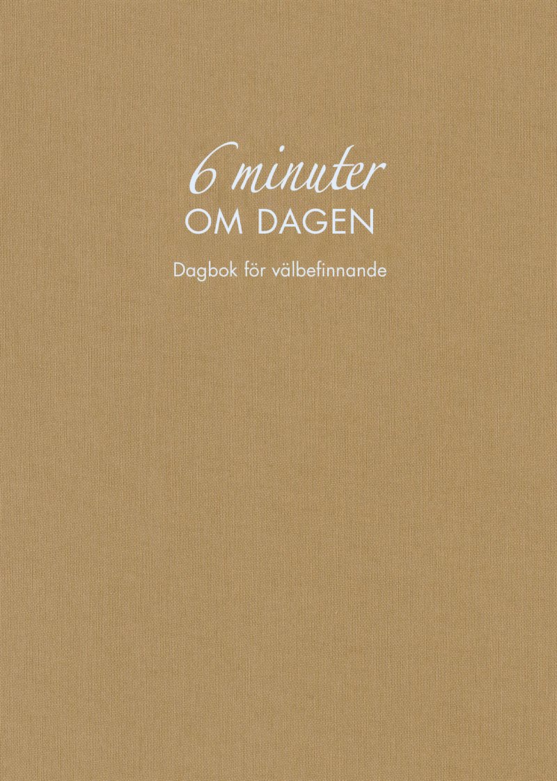 6 minuter om dagen : dagbok för välbefinnande (naturfärgad)