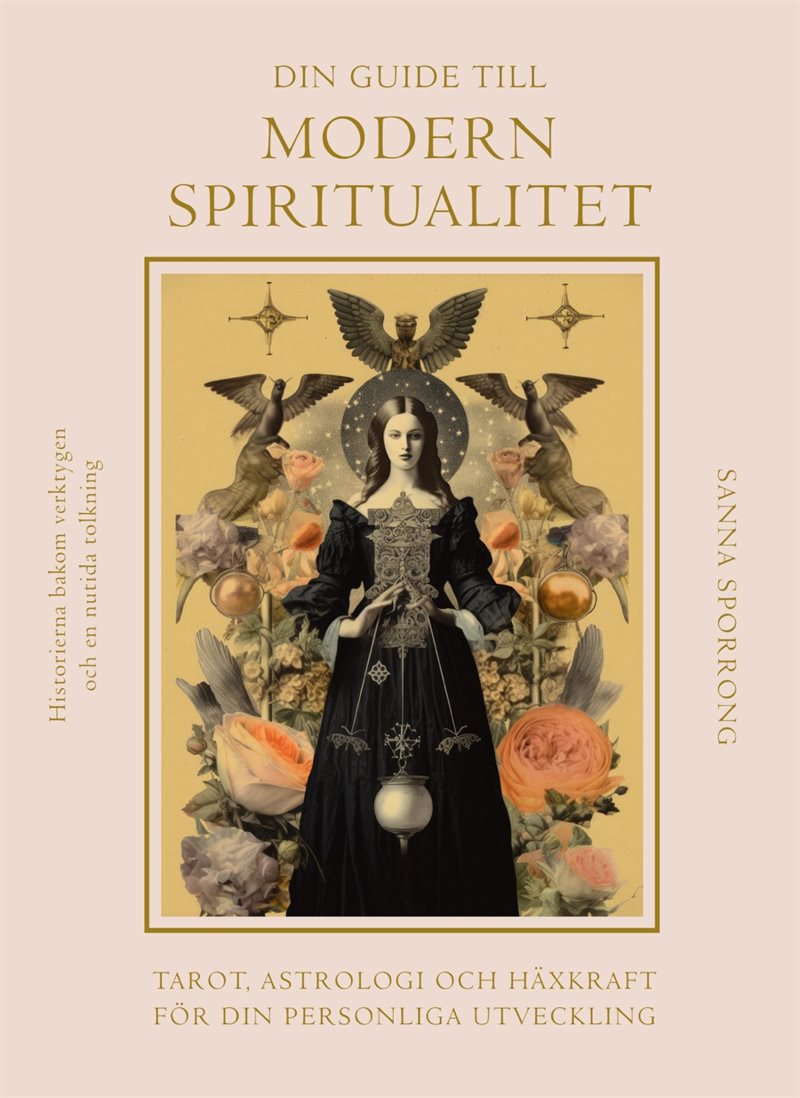 Din guide till modern spiritualitet : tarot, astrologi och häxkraft för din personliga utveckling