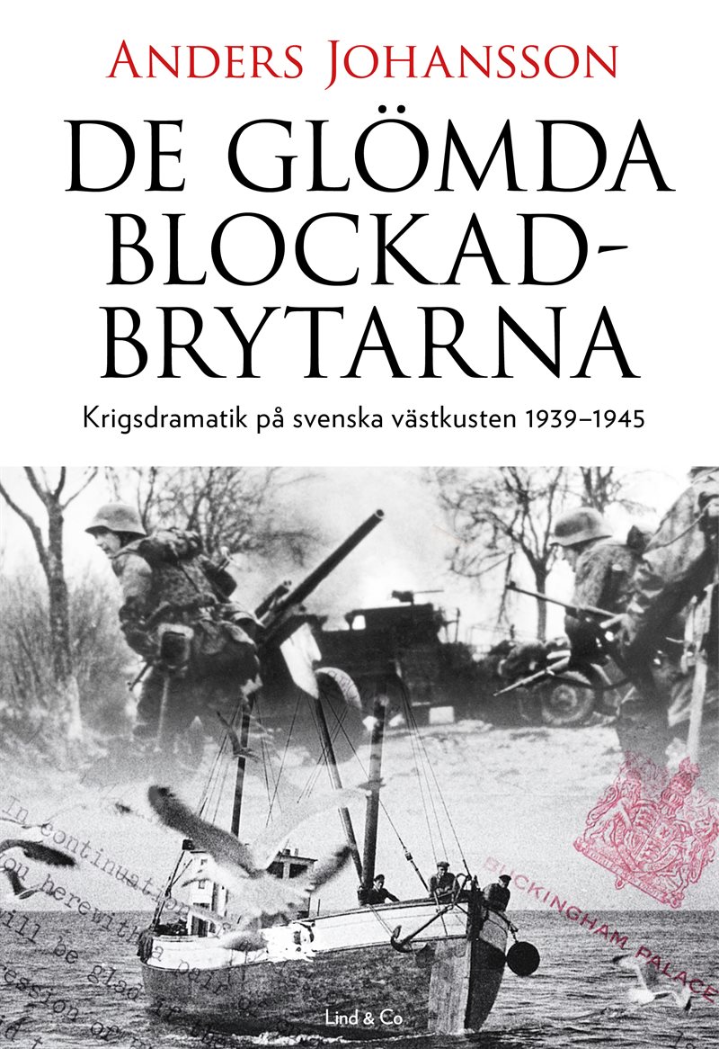 De glömda blockadbrytarna : krigsdramatik på svenska västkusten 1939-1945