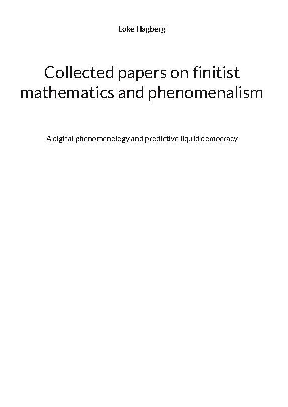 Collected papers on finitist mathematics and phenomenalism : A digital phen