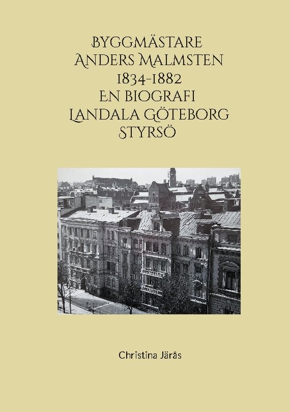 Byggmästare Anders Malmsten 1834 - 1882 : en biografi - Landala, Göteborg, Styrsö