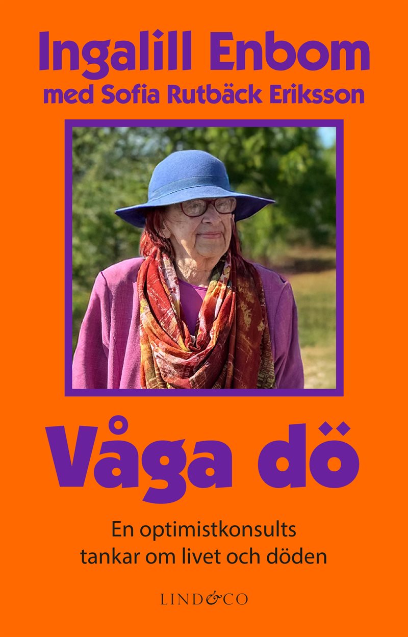 Våga dö : en optimistkonsults tankar om livet och döden