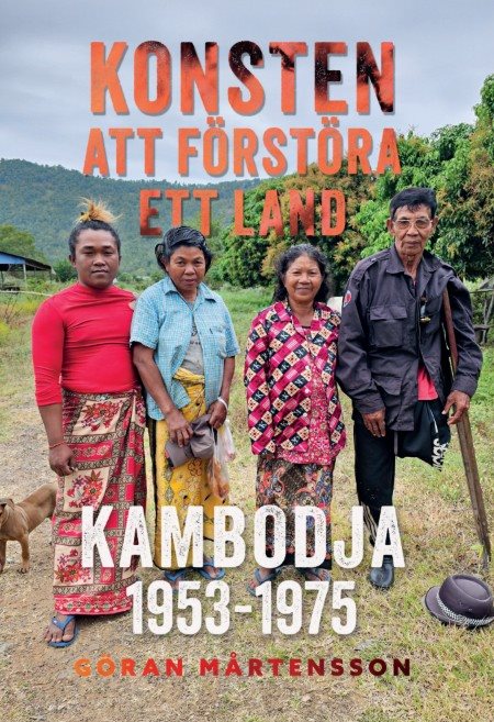 Konsten att förstöra ett land. Kambodja 1953-1975