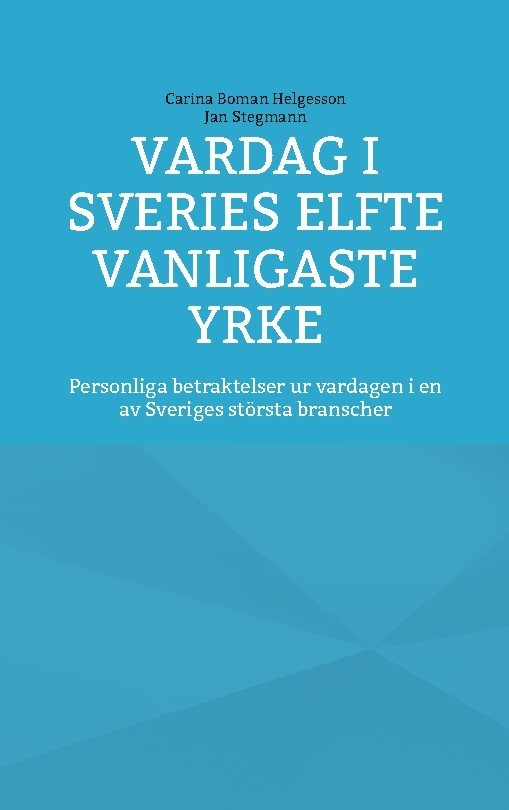 Vardag i Sveries elfte vanligaste yrke : Personliga betraktelser ur vardage