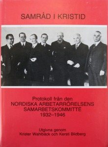 Samråd i kristid : protokoll från den Nordiska arbetarrörelsens samarbetskommitté 1932-1946