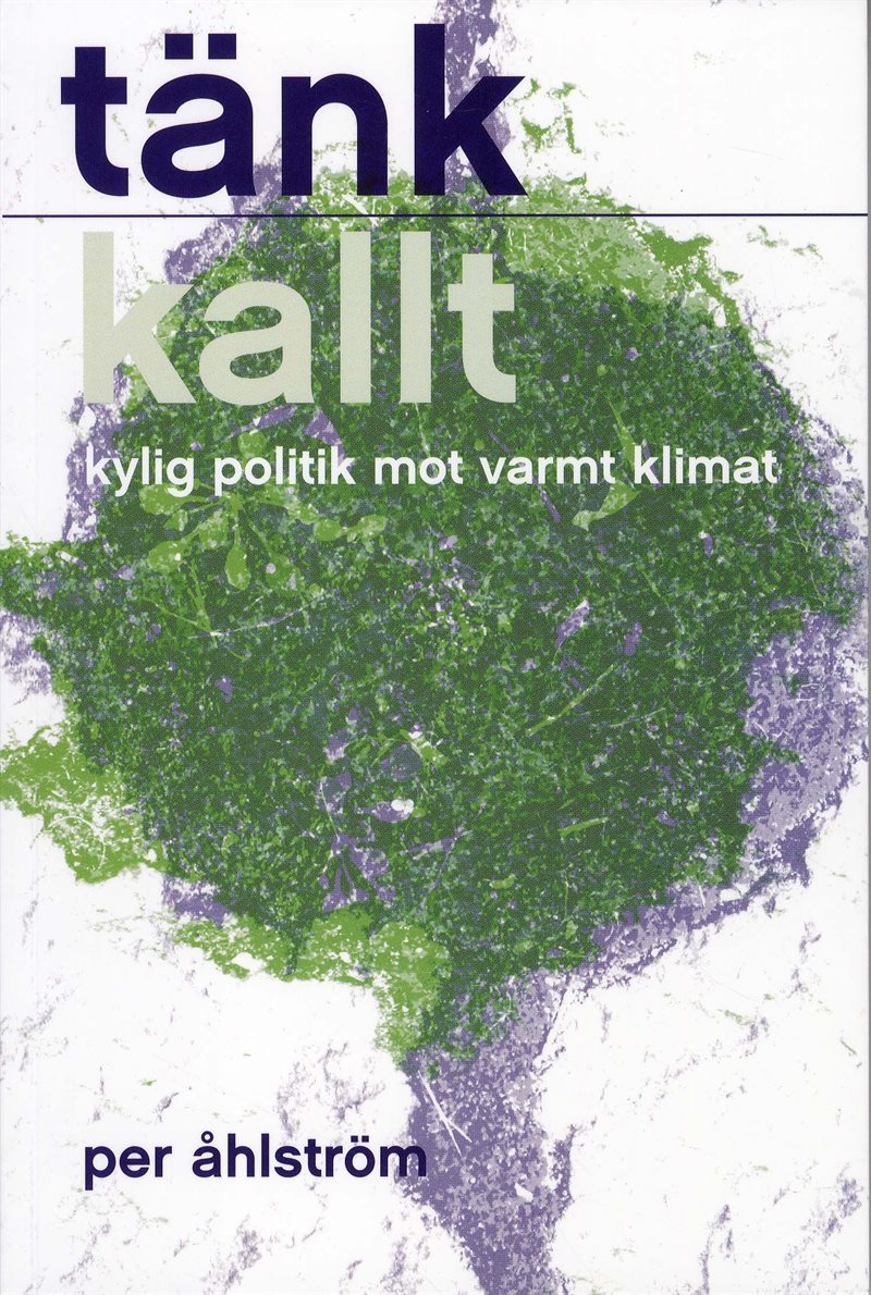 Tänk kallt : kylig politik mot varmt klimat