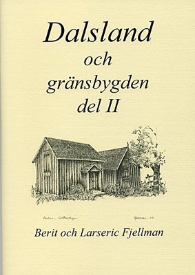 Dalsland och gränsbygden. D 2 : en samling texter och bilder om platser och människor, om händelser och företeelser i Dalsland och Värmland