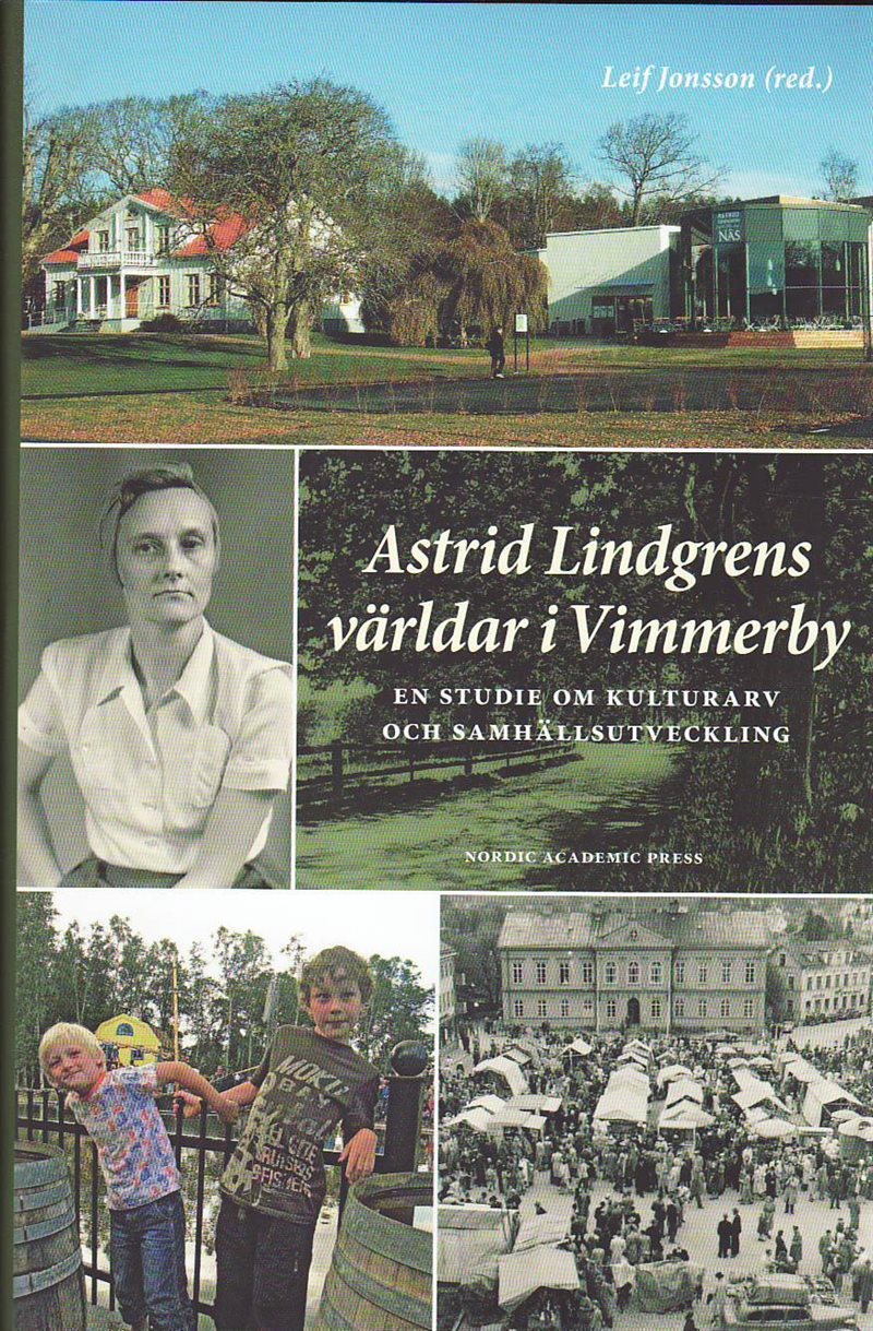 Astrid Lindgrens världar i Vimmerby : en studie om kulturarv och samhällsutveckling