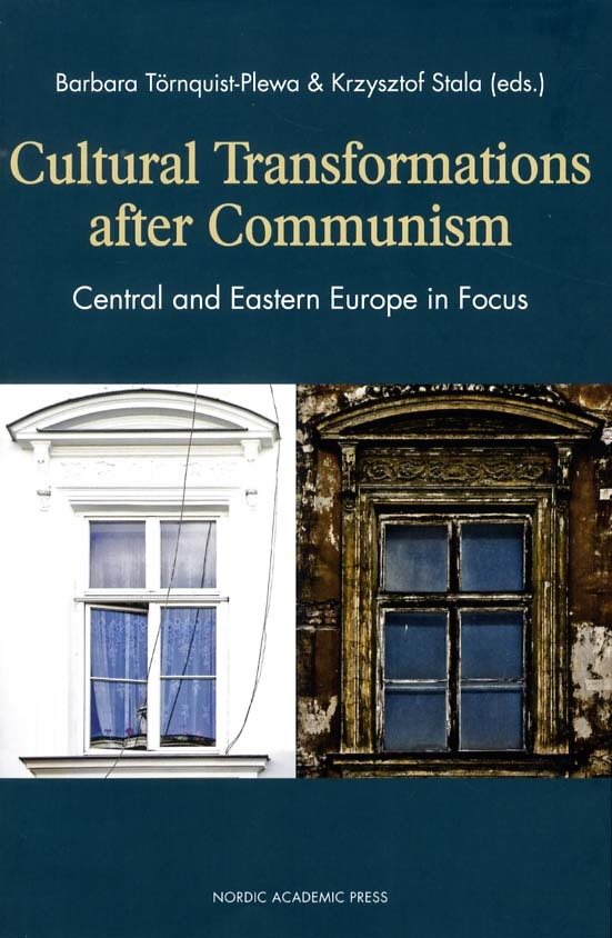 Cultural transformations after communism : central and eastern Europe in focus