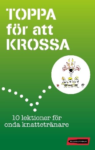 Toppa för att krossa : 10 lektioner för onda knattetränare