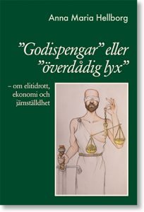 ”Godispengar” eller ”överdådig lyx” : om elitidrott, ekonomi och jämställdhet