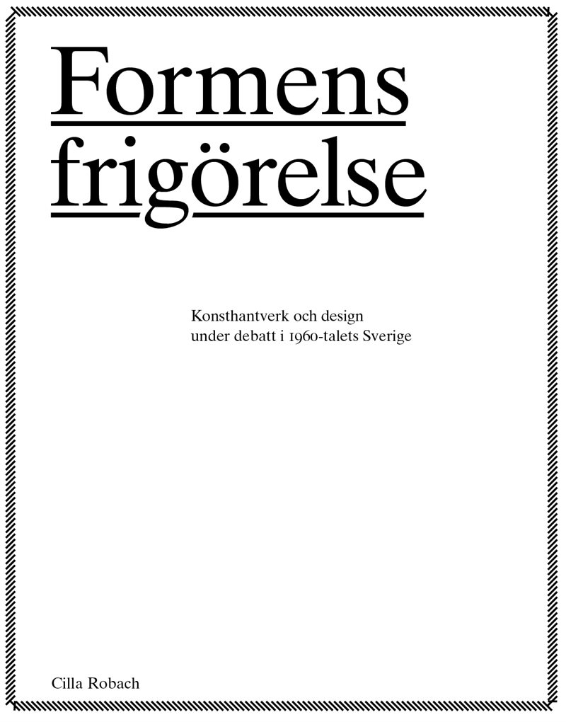 Formens frigörelse : konsthantverkare och design under debatt i 1960-talets Sverige