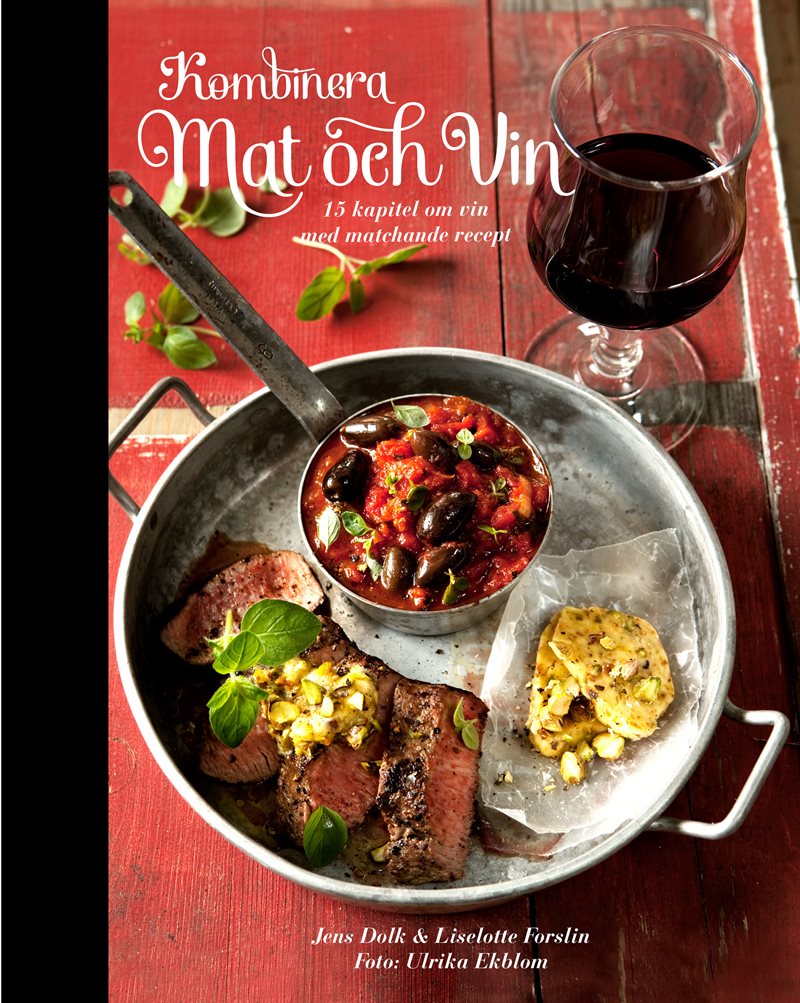 Kombinera mat och vin : 15 kapitel om vin med matchande recept 