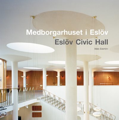 Medborgarhuset i Eslöv / Eslöv Civic Hall