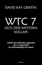 WTC 7 och dess mystiska kollaps : varför den officiella rapporten om 11 september är ovetenskaplig och osann