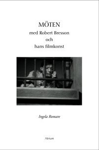 Möten med Robert Bresson och hans filmkonst