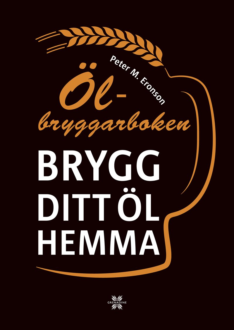 Ölbryggarboken : brygg ditt eget öl hemma