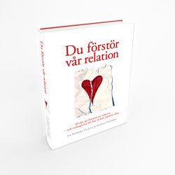 Du förstör vår relation : 20 sätt att förstöra en relation och strategierna för hur ni kan reparera den